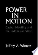 Power in motion : capital mobility and the Indonesian state /