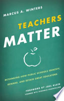 Teachers matter : rethinking how public schools identify, reward, and retain great educators /