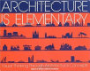 Architecture is elementary : visual thinking through architectural concepts /