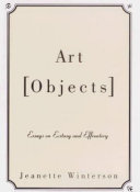Art objects : essays on ecstasy and effrontery /