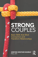 Strong couples : basic skills that elicit connection and transform relationships /