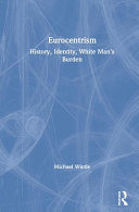 Eurocentrism : history, identity, White man's burden /