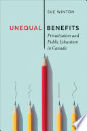 Unequal benefits : privatization and public education in Canada /