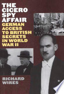 The Cicero spy affair : German access to British secrets in World War II /