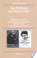 Vom Weltkrieg zum Bürgerkrieg? : Politischer Extremismus in Deutschland und Frankreich 1918-1933/39 Berlin und Paris im Vergleich /