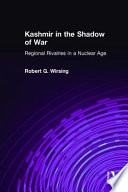 Kashmir in the shadow of war : regional rivalries in a nuclear age /