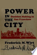 Power in the city : decision making in San Francisco /