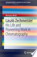 László Zechmeister : his life and pioneering work in chromatography /