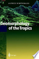 Geomorphology of the Tropics /