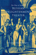 The play of ideas in Russian Enlightenment theater /