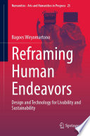 Reframing Human Endeavors : Design and Technology for Livability and Sustainability /