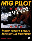 MiG pilot survival : Russian aircrew survival equipment and instruction /