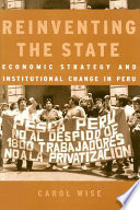 Reinventing the state : economic strategy and institutional change in Peru /