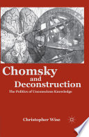 Chomsky and Deconstruction : The Politics of Unconscious Knowledge /