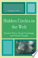 Hidden circles in the web : feminist Wicca, occult knowledge, and process thought /