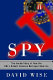 Spy : the inside story of how the FBI's Robert Hanssen betrayed America /