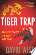 Tiger trap : America's secret spy war with China /