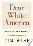 Dear White America : letter to a new minority /