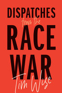 Dispatches from the race war /