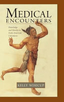 Medical encounters : knowledge and identity in early American literatures /