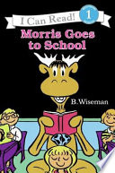 Morris goes to school /