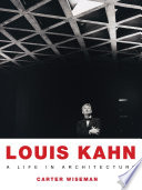 Louis Kahn : a life in architecture /