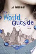 The world outside : a novel /