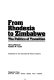 From Rhodesia to Zimbabwe : the politics of transition /