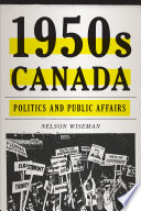 1950s Canada : politics and public affairs /