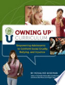 Owning up curriculum : empowering adolescents to confront social cruelty, bullying, and injustice /