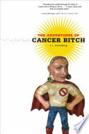 The adventures of cancer bitch /