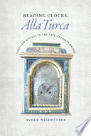 Reading clocks, alla Turca : time and society in the late Ottoman Empire /