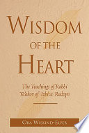 Wisdom of the heart : the teachings of Rabbi Yaʻakov of Izbica-Radzyn /