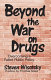 Beyond the war on drugs : overcoming a failed public policy /