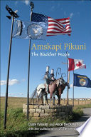 Amskapi Pikuni : the Blackfeet people /