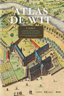 Atlas de Wit : 1698 : Stedenatlas van de Lage Landen : van Groningen tot Kamerijk = Atlas des villes des anciens Pays-Bas : de Groningue à Cambrai = Town atlas of the Low Countries : from Groningen to Cambrai /