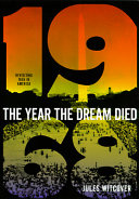 The year the dream died : revisiting 1968 in America /