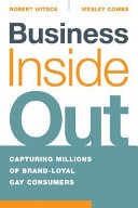 Business inside out : capturing millions of brand-loyal gay consumers /