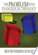 The problem with evangelical theology : testing the exegetical foundations of Calvinism, dispensationalism, and Wesleyanism /