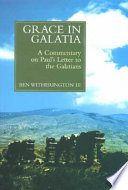 Grace in Galatia : a commentary on St. Paul's Letter to the Galatians /