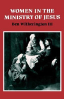 Women in the ministry of Jesus : a study of Jesus' attitudes to women and their roles as reflected in his earthly life /
