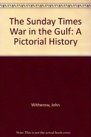 The Sunday Times : war in the Gulf : a pictorial history /