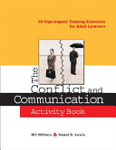 The conflict and communication activity book : 30 high-impact training exercises for adult learners /