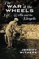 The war of the wheels : H. G. Wells and the bicycle /