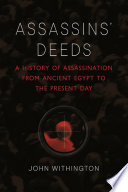 Assassins' deeds : a history of assassination from ancient Egypt to the present day /