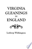 Virginia gleanings in England : abstracts of 17th and 18th-century English wills and administrations relating to Virginia and Virginians : a consolidation of articles from The Virginia magazine of history and biography /