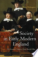 Society in early modern England : the vernacular origins of some powerful ideas /