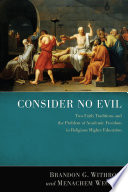 Consider no evil : two faith traditions and the problem of academic freedom in religious higher education.