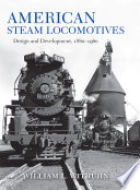 American steam locomotives : design and development, 1880-1960 /