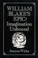 William Blake's epic : imagination unbound /